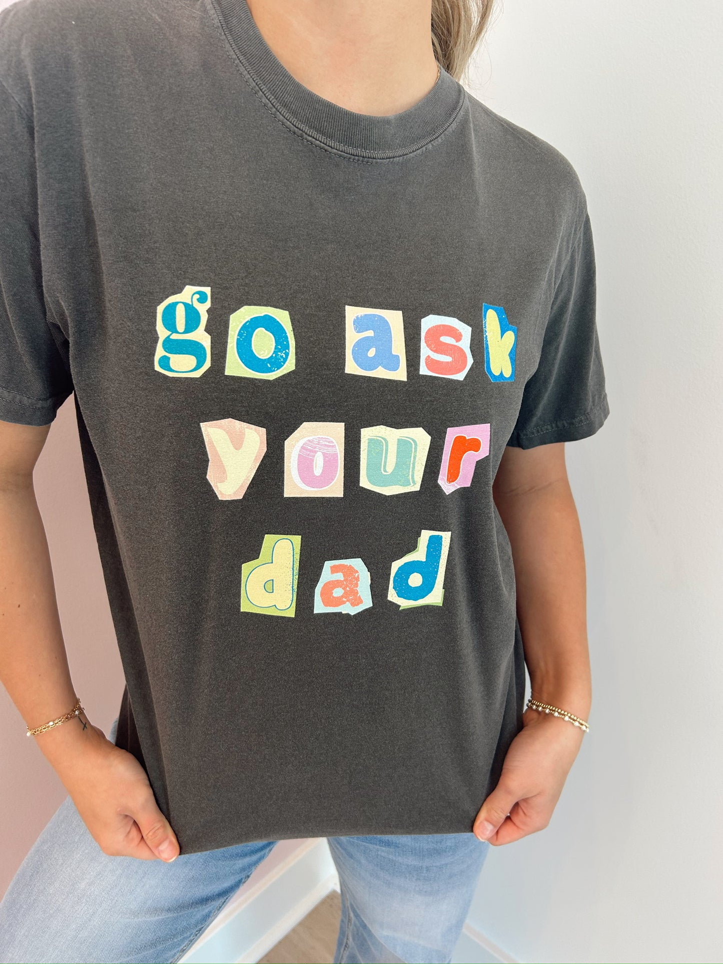 go ask your dad tee