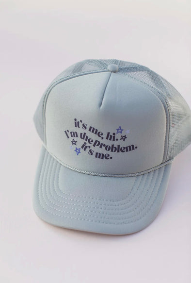 Its me im the problem trucker hat